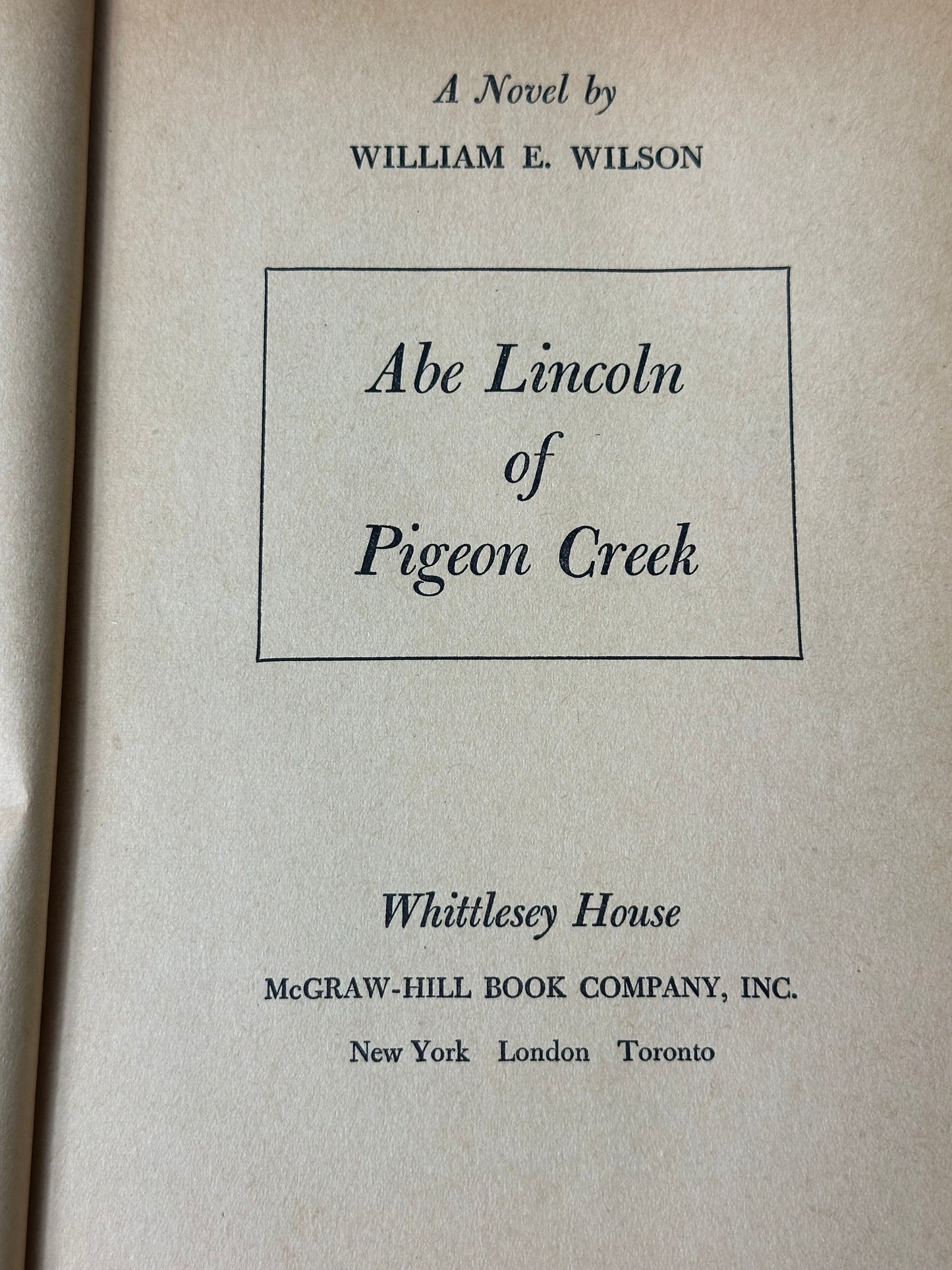 Abe Lincoln of Pigeon Creek by William Wilson