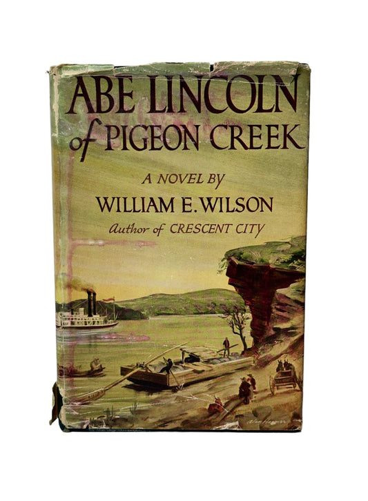 Abe Lincoln of Pigeon Creek by William Wilson