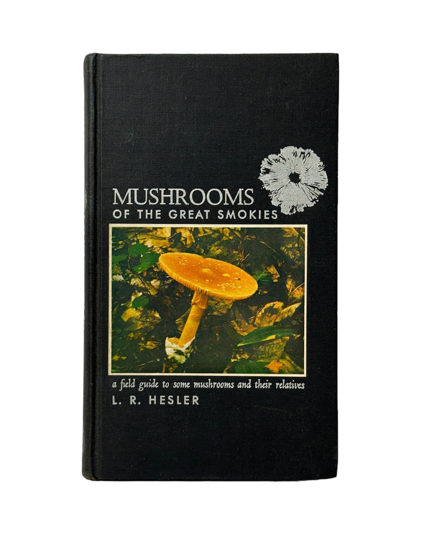 Mushrooms of the Great Smokies 1960 L. R. Hesler