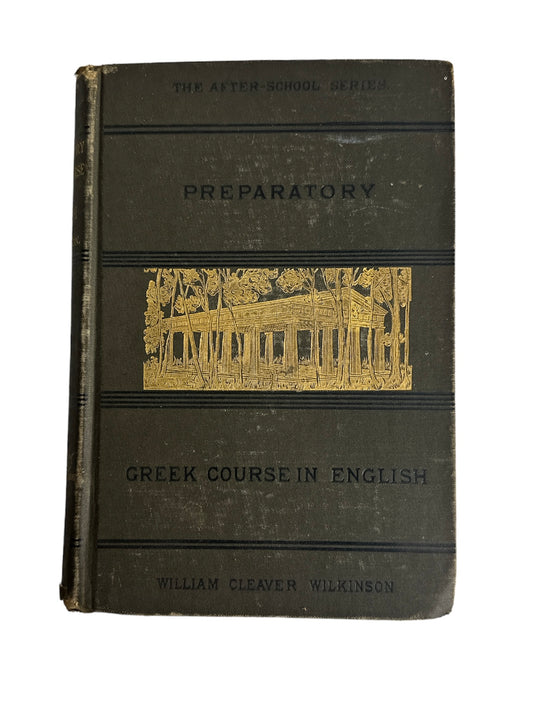 Preparatory Greek Course in English 1884 William Cleaver Wilkinson