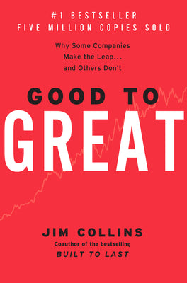 Good to Great: Why Some Companies Make the Leap...And Others Don't (Good to Great, 1)