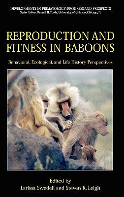 Reproduction and Fitness in Baboons: Behavioral, Ecological, and Life History Perspectives (Developments in Primatology: Progress and Prospects)