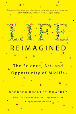 Life Reimagined: The Science, Art, and Opportunity of Midlife