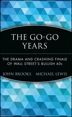 The Go-Go Years: The Drama and Crashing Finale of Wall Street's Bullish 60s