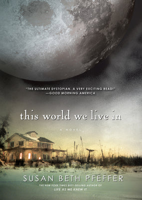 This World We Live In (Life As We Knew It Series) (Life As We Knew It Series, 3)