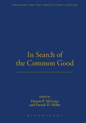 In Search of the Common Good (Theology for the 21st Century)