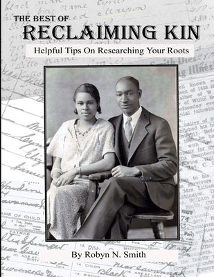 The Best of Reclaiming Kin: Helpful Tips On Researching Your Roots