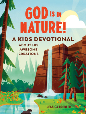 God Is in Nature!: A Kids Devotional About His Awesome Creations