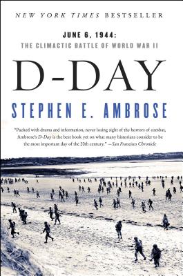 D Day: June 6, 1944: The Climactic Battle of World War II