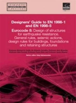 Designer's Guide to EN 1998-1 and 1998-5: Eurocode 8: Design Provisions for Earthquake Resistant Structures (Designers' Guide to Eurocodes)