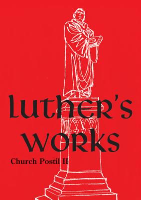 Luther's Works, Volume 76 (Church Postil II) (Luther's Works (Concordia))