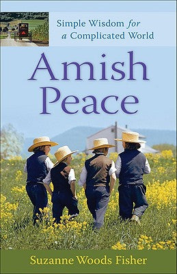 Amish Peace: Simple Wisdom for a Complicated World