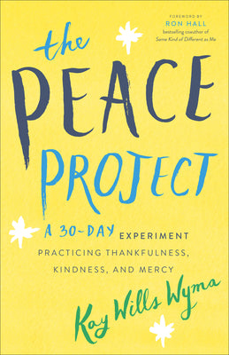 The Peace Project: A 30-Day Experiment Practicing Thankfulness, Kindness, and Mercy