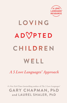 Loving Adopted Children Well: A 5 Love Languages Approach