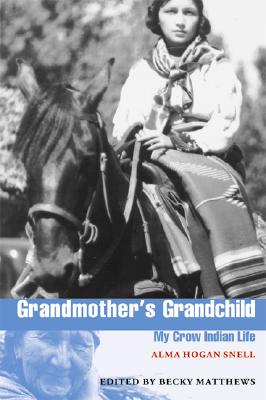 Grandmother's Grandchild: My Crow Indian Life (American Indian Lives)