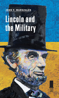 Lincoln and the Military (Concise Lincoln Library)