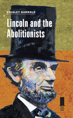 Lincoln and the Abolitionists (Concise Lincoln Library)