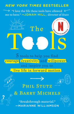 The Tools: 5 Tools to Help You Find Courage, Creativity, and Willpower--and Inspire You to Live Life in Forward Motion