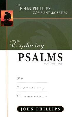 Exploring Psalms, Volume 1 (John Phillips Commentary Series)