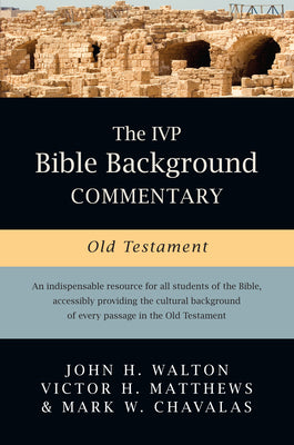 The IVP Bible Background Commentary: Old Testament (IVP Bible Background Commentary Set)