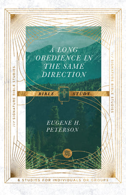 A Long Obedience in the Same Direction Bible Study (IVP Signature Bible Studies)