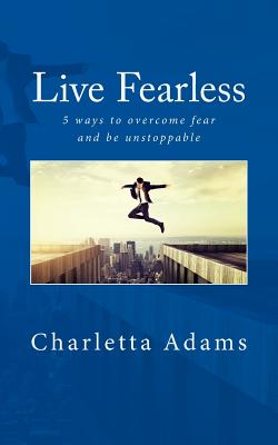 Live Fearless: A Call to Power, Passion, and Purpose