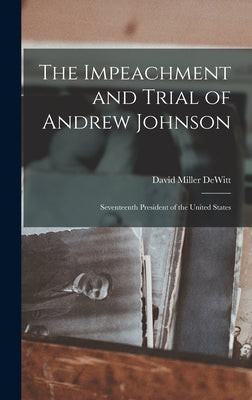 The Impeachment and Trial of Andrew Johnson (Norton Essays in American History)