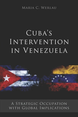 Cubas Intervention in Venezuela: A Strategic Occupation with Global Implications