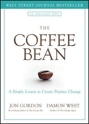 The Coffee Bean: A Simple Lesson to Create Positive Change (Jon Gordon)