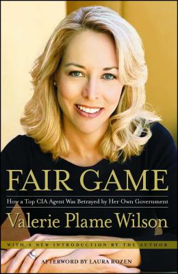 Fair Game: How a Top CIA Agent Was Betrayed by Her Own Government