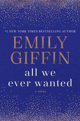 All We Ever Wanted: A Novel