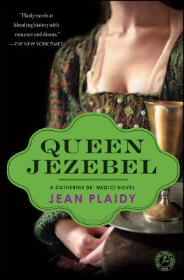 Queen Jezebel: A Catherine de' Medici Novel