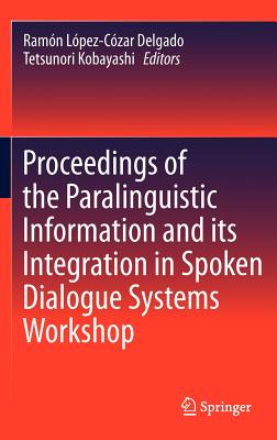 Proceedings of the Paralinguistic Information and its Integration in Spoken Dialogue Systems Workshop