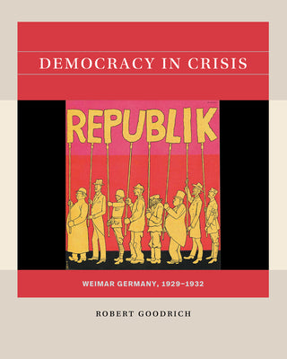 Democracy in Crisis: Weimar Germany, 1929-1932 (Reacting to the Past)