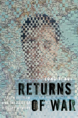 Returns of War: South Vietnam and the Price of Refugee Memory (Nation of Nations, 32)