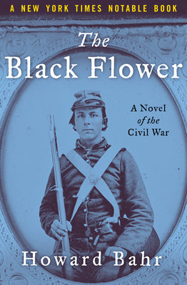 The Black Flower: A Novel of the Civil War