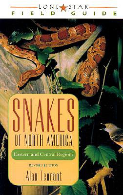 Snakes of North America: Eastern and Central Regions (Lone Star Field Guides)