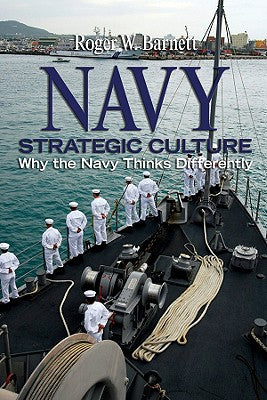 Navy Strategic Culture: Why the Navy Thinks Differently