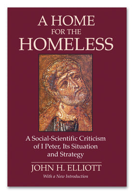 A Home for the Homeless: A Social-Scientific Criticism of 1 Peter, Its Situation and Strategy