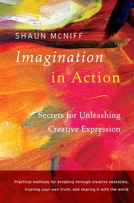 Imagination in Action: Secrets for Unleashing Creative Expression