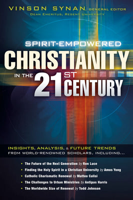 Spirit-Empowered Christianity in the 21st Century: Insights, Analysis, and Future Trends from World-Renowned Scholars