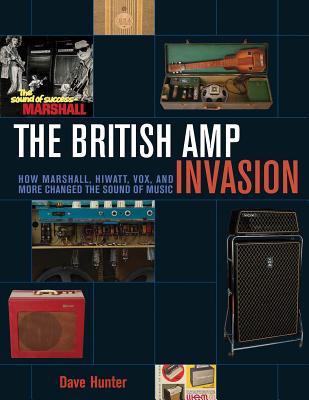 The British Amp Invasion: How Marshall, Hiwatt, Vox and More Changed the Sound of Music