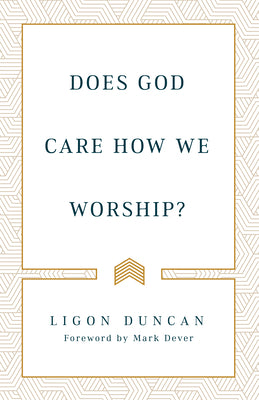 Does God Care How We Worship?