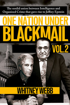 One Nation Under Blackmail  Vol. 2: The Sordid Union Between Intelligence and Organized Crime that Gave Rise to Jeffrey Epstein Vol. 2 (2)