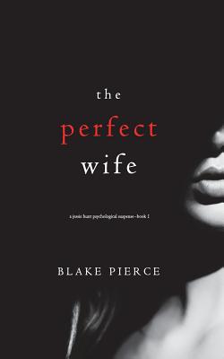 The Perfect Wife (A Jessie Hunt Psychological SuspenseBook One) (A Jessie Hunt Psychological Suspense Thriller)