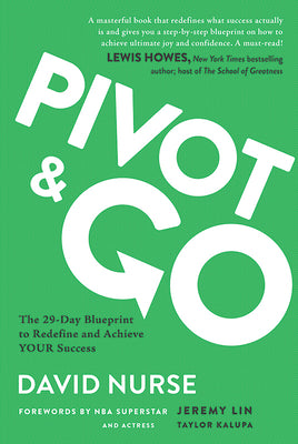 Pivot & Go: The 29-Day Blueprint to Redefine and Achieve YOUR Success