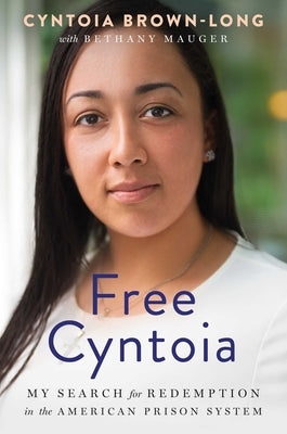 Free Cyntoia: My Search for Redemption in the American Prison System (A Memoir of Redemption)