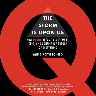 The Storm Is Upon Us: How QAnon Became a Movement, Cult, and Conspiracy Theory of Everything