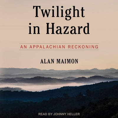 Twilight in Hazard: An Appalachian Reckoning