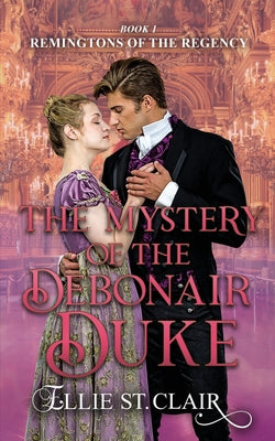 The Mystery of the Debonair Duke (Remingtons of the Regency)